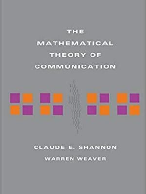 The Mathematical Theory of Communication by Claude E Shannon, ISBN-13: 978-1843761846